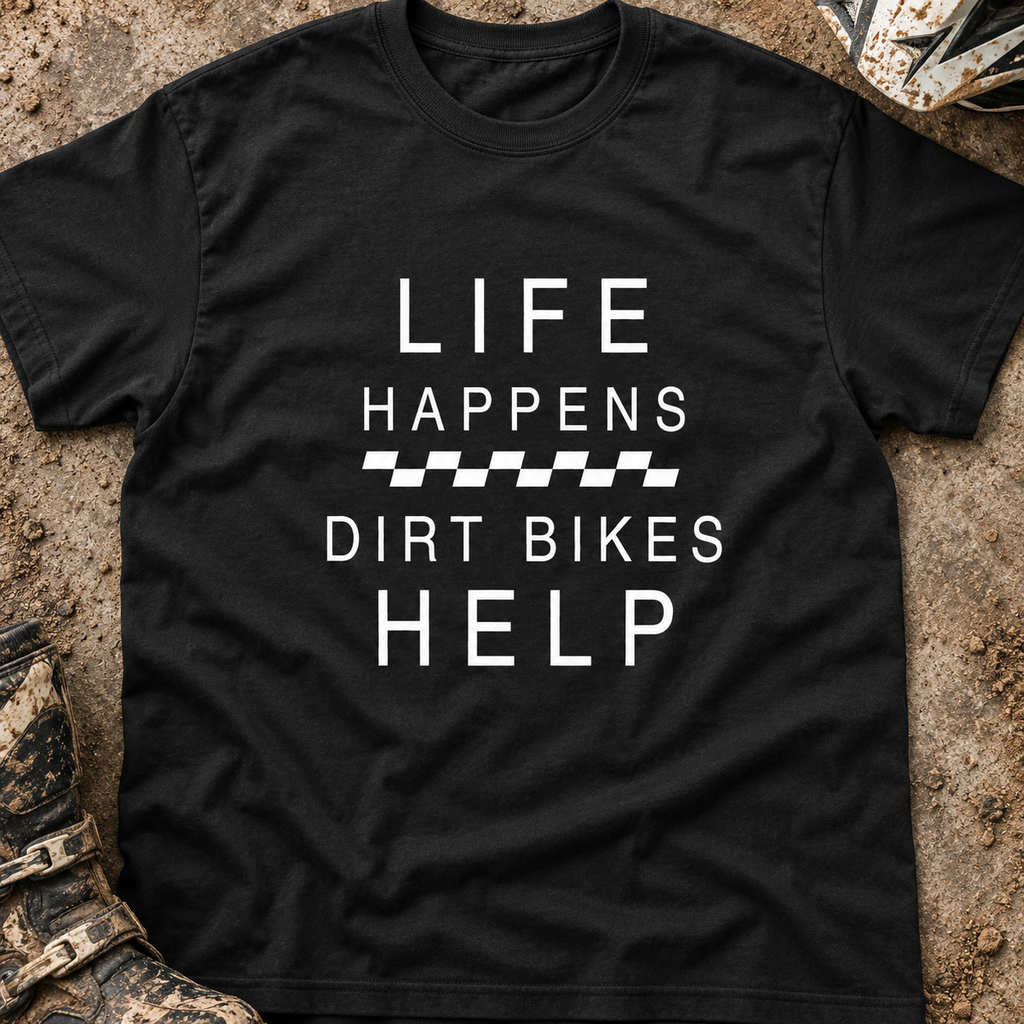 Life Happens Dirt Bikes Help - Men's T-shirt