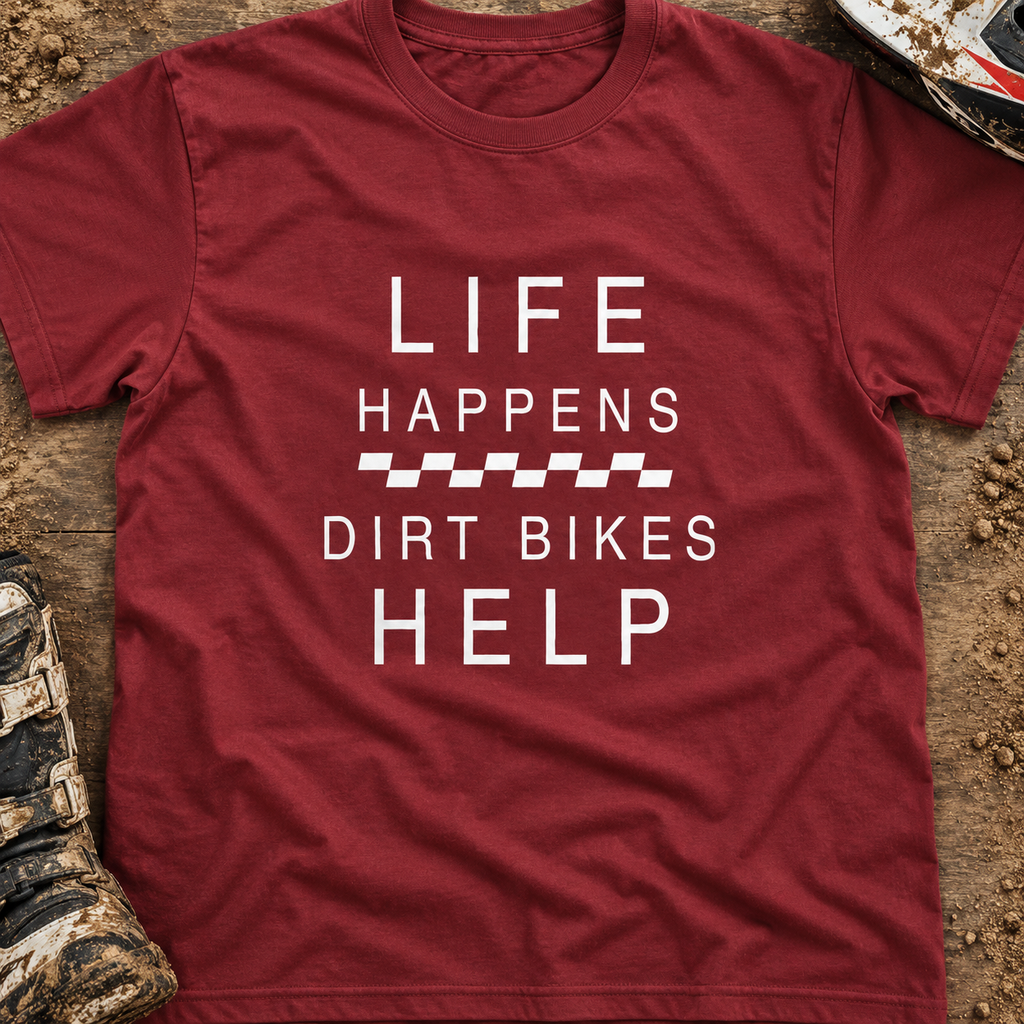 Life Happens Dirt Bikes Help - Men's T-shirt