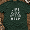 Life Happens Dirt Bikes Help - Men's T-shirt