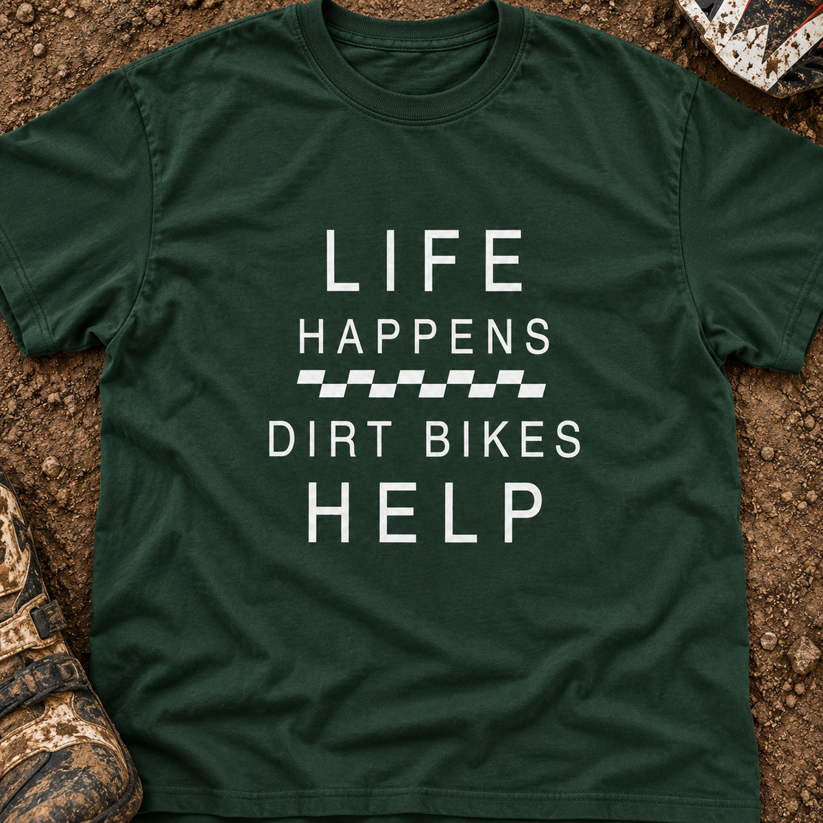 Life Happens Dirt Bikes Help - Men's T-shirt