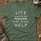 Life Happens Dirt Bikes Help - Men's T-shirt