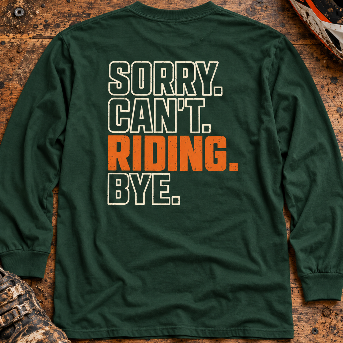 Sorry. Can't. Riding. Bye. - Adult Long Sleeve T-shirt