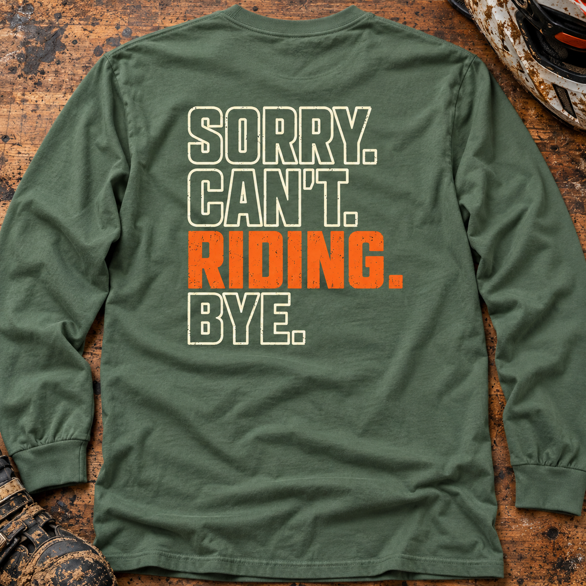 Sorry. Can't. Riding. Bye. - Adult Long Sleeve T-shirt