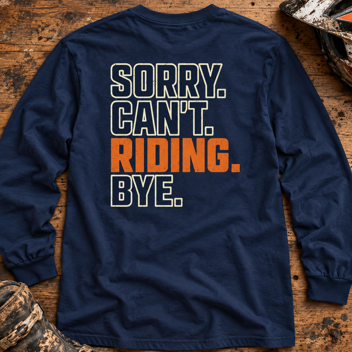 Sorry. Can't. Riding. Bye. - Adult Long Sleeve T-shirt