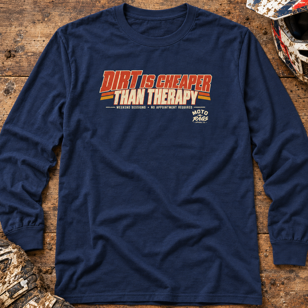 Dirt is Cheaper Than Therapy - Adult Long Sleeve T-shirt