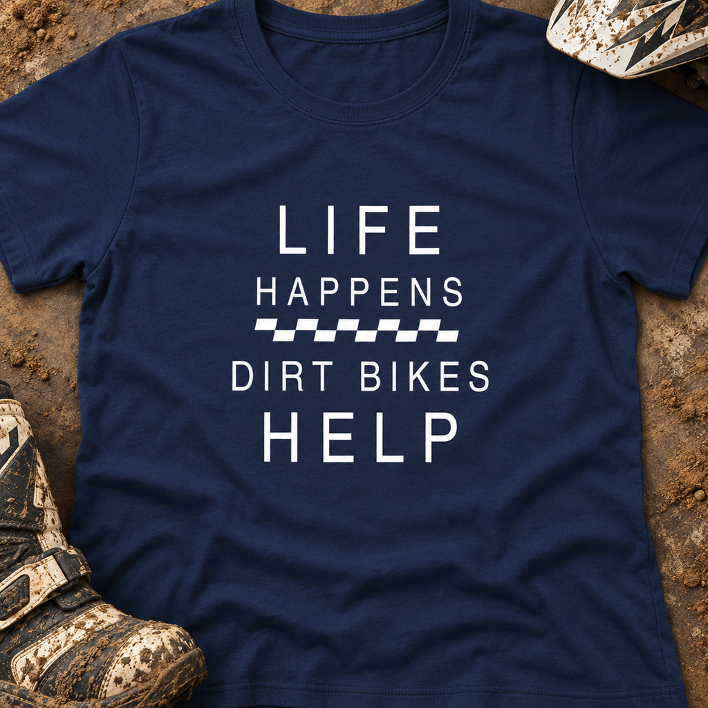 Life Happens Dirt Bikes Help - Women's T-shirt
