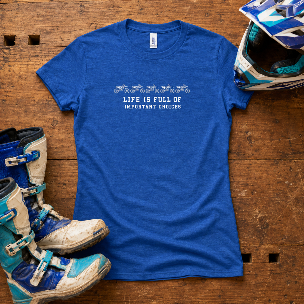 Life is Full of Important Decisions - Women's T-Shirt